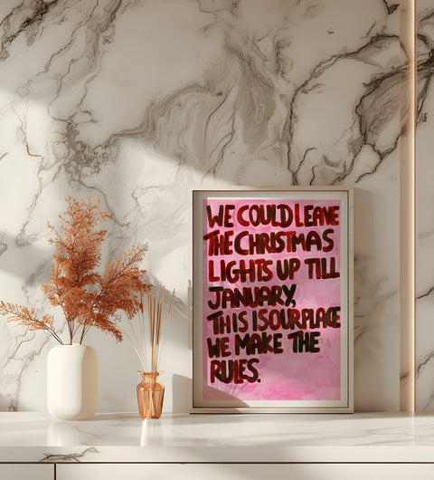 We Could Leave The Christmas Lights Up Till January | Abstract Print